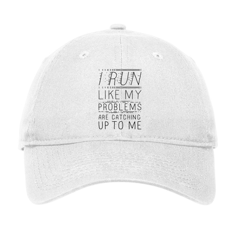 I Run Like My Problems Are Catching Up To Me Adjustable Cap by ROXANZALEZ | Artistshot