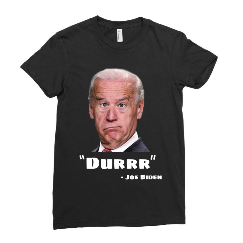 Funny Anti Biden Shirt Joe Biden Is An Idiot Dumb Joke Clown Moron Joe Ladies Fitted T-Shirt by JARONEED | Artistshot