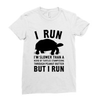 I Run Slower Than A Herd Of Turtles Ladies Fitted T-shirt | Artistshot