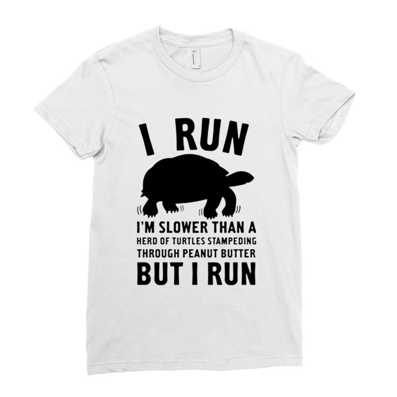 I Run Slower Than A Herd Of Turtles Ladies Fitted T-Shirt by ROXANZALEZ | Artistshot