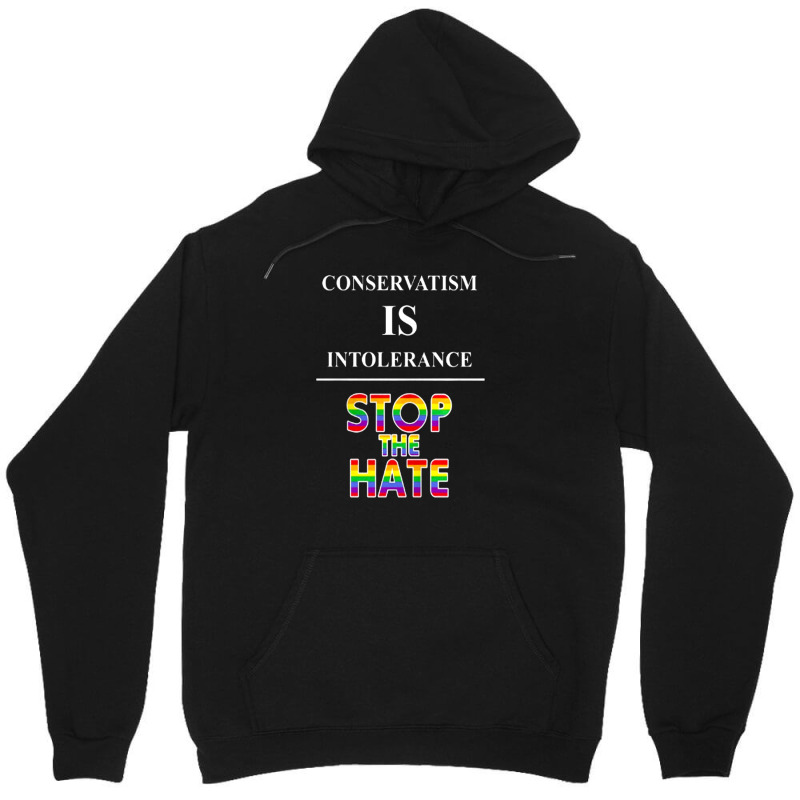 Conservatism Is Intolerance Stop The Hate Mens Tshirt Unisex Hoodie | Artistshot