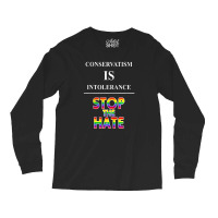 Conservatism Is Intolerance Stop The Hate Mens Tshirt Long Sleeve Shirts | Artistshot