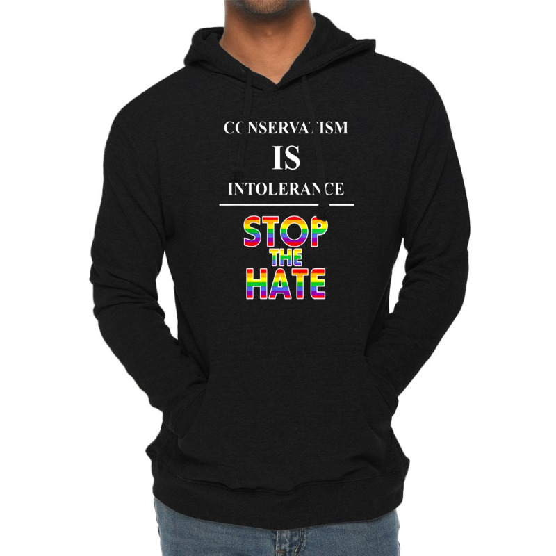 Conservatism Is Intolerance Stop The Hate Mens Tshirt Lightweight Hoodie | Artistshot