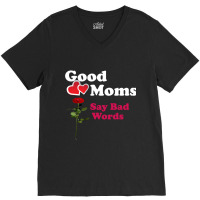 Good Moms Say Bad Word Tee  Unisex Women S Funny  Women S Fitness  Fun V-neck Tee | Artistshot