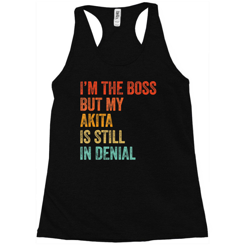 Trending I'm The Boss But My Akita Is Still In Denial Dog Racerback Tank by hongquangd | Artistshot