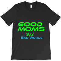 Good Moms Say Bad Word Tee  Unisex Women S Funny  Women S Fitness  Fun T-shirt | Artistshot