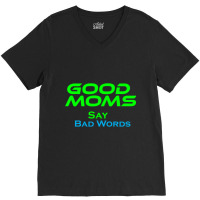 Good Moms Say Bad Word Tee  Unisex Women S Funny  Women S Fitness  Fun V-neck Tee | Artistshot