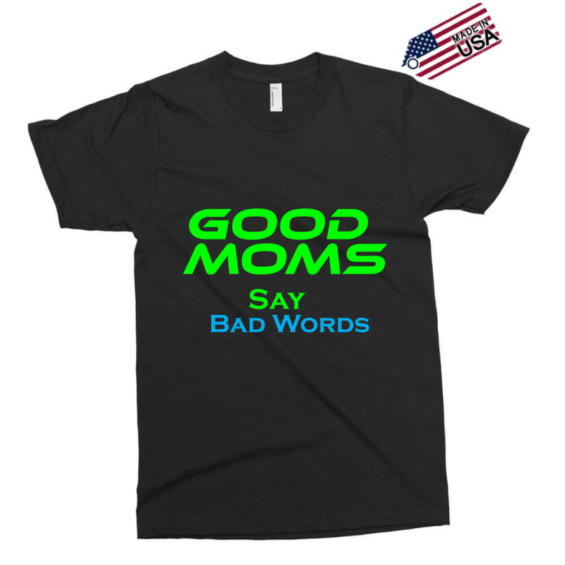 Good Moms Say Bad Word Tee  Unisex Women S Funny  Women S Fitness  Fun Exclusive T-shirt | Artistshot