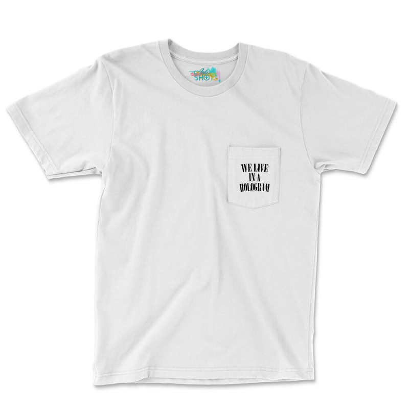 We Live In A Hologram 90s Style Nihilist Statement Pocket T-Shirt by SandeeNardi | Artistshot