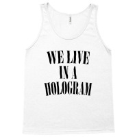 We Live In A Hologram 90s Style Nihilist Statement Tank Top | Artistshot