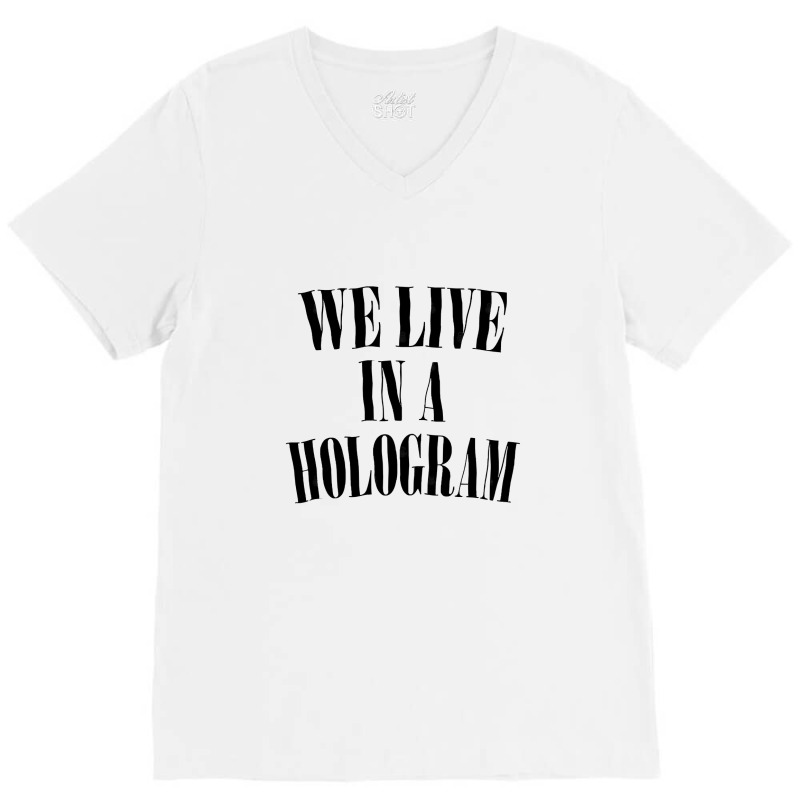 We Live In A Hologram 90s Style Nihilist Statement V-Neck Tee by SandeeNardi | Artistshot