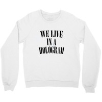 We Live In A Hologram 90s Style Nihilist Statement Crewneck Sweatshirt | Artistshot