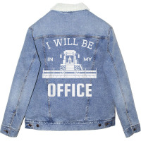 I Will Be In My Office, Combine Harvester Tractor Farmer Dad T Shirt Unisex Sherpa-lined Denim Jacket | Artistshot