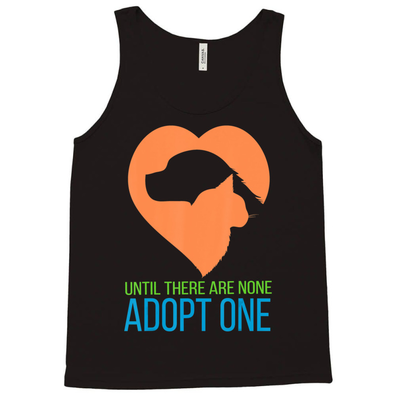 Limited Edition Until There Are None Adopt One Tank Top | Artistshot