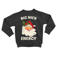 Big Nick Energy Santa Christmas Toddler Sweatshirt | Artistshot