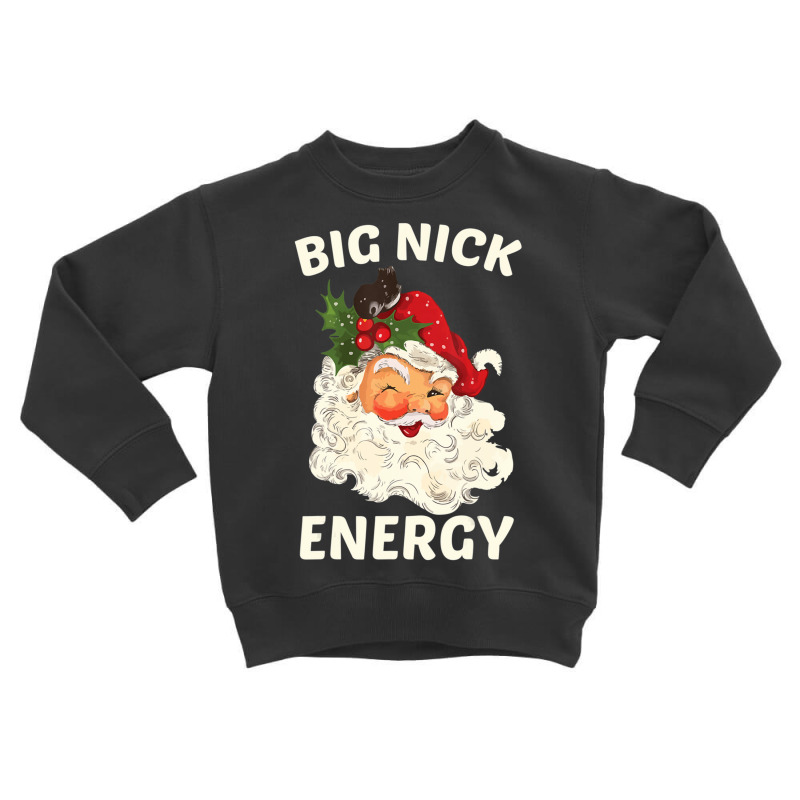 Big Nick Energy Santa Christmas Toddler Sweatshirt | Artistshot