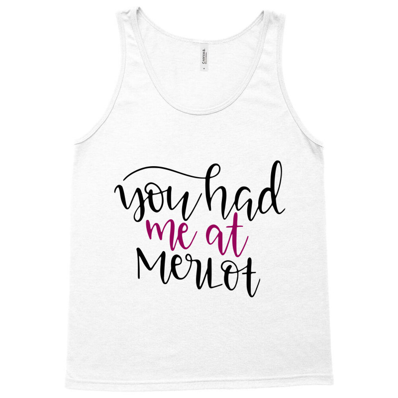 You Had Me At Merlot Tank Top | Artistshot