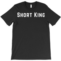 Short King T Shirt T-shirt | Artistshot