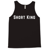 Short King T Shirt Tank Top | Artistshot