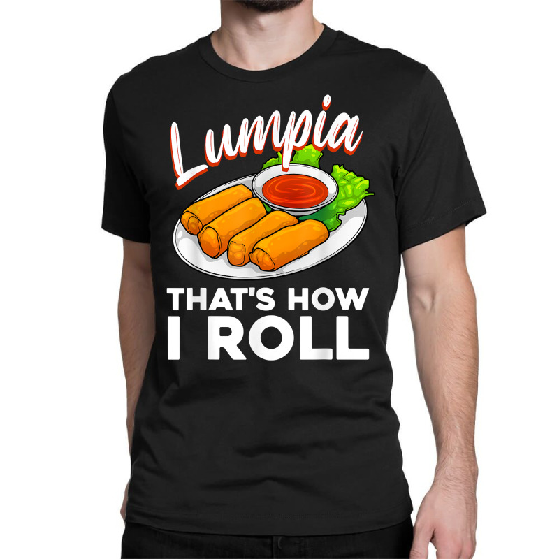 Cool Lumpia For Men Women Filipino Spring Rolls Asian Food T Shirt Classic T-shirt | Artistshot