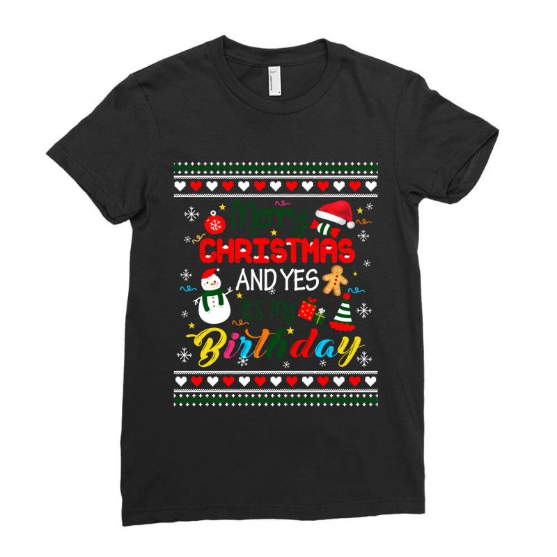 Trending Merry Christmas And Yes It's My Birthday Ugly Xmas Sweater Ladies Fitted T-Shirt by Pannell Quintero | Artistshot