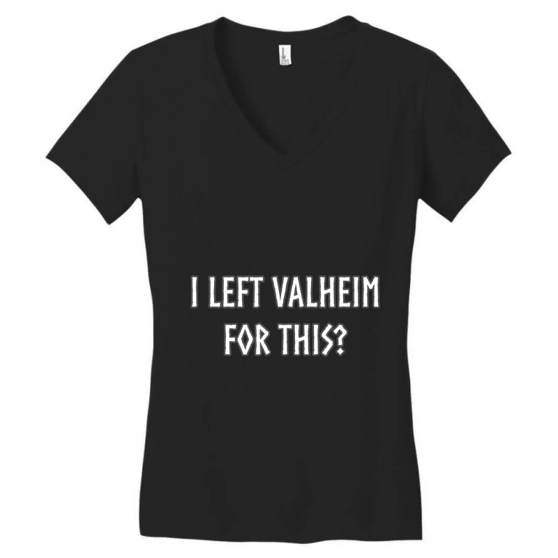 Hot Trend I Left Valheim For This Gamer Inspired Viking Women's V-Neck T-Shirt by Sizemore Adame | Artistshot