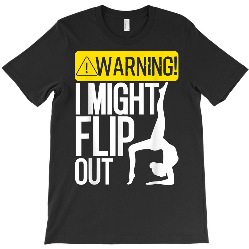 Funny Warning I Might Flip Out Gymnastics Art For Girls Boys T Shirt T-shirt | Artistshot