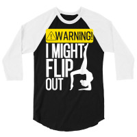 Funny Warning I Might Flip Out Gymnastics Art For Girls Boys T Shirt 3/4 Sleeve Shirt | Artistshot