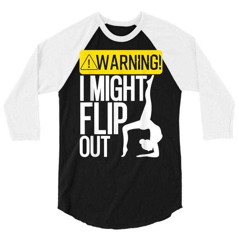 Funny Warning I Might Flip Out Gymnastics Art For Girls Boys T Shirt 3/4 Sleeve Shirt | Artistshot