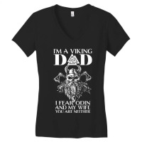 Trending I'm A Viking Dad I Fear Odin And My Wife Viking Women's V-neck T-shirt | Artistshot