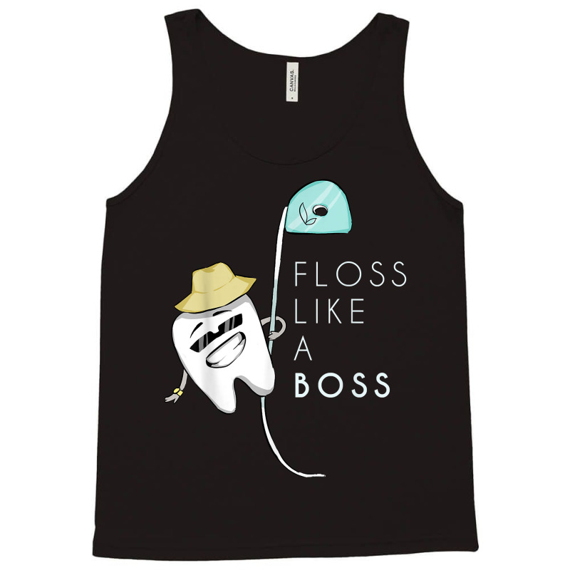 Floss Like A Boss Funny Dentist Teeth Dental T Shirt Tank Top | Artistshot