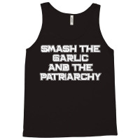 Smash The Garlic And The Patriarchy Tank Top | Artistshot