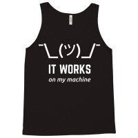 It Works On My Machine Programmer Excuse Funny White Text Design Tank Top | Artistshot