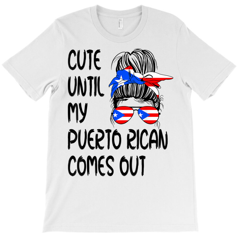 Funny Cute Until My Puerto Rican Comes Out T Shirt T-shirt | Artistshot