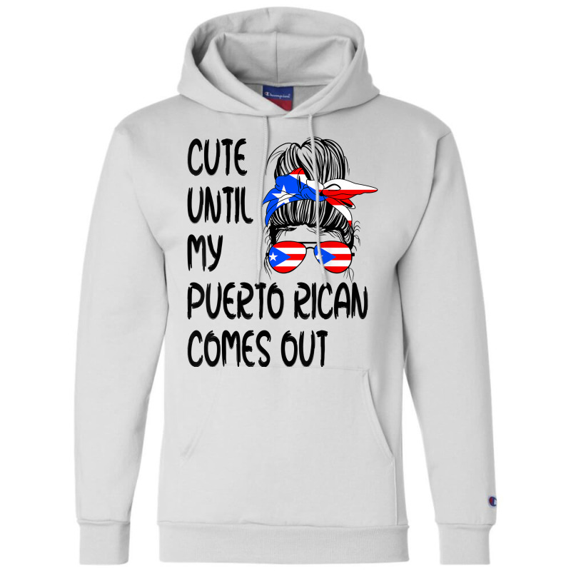 Funny Cute Until My Puerto Rican Comes Out T Shirt Champion Hoodie | Artistshot