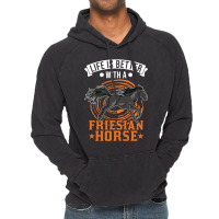 Limited Edition Life Is Better With A Friesian Horse-dypbj Vintage Hoodie | Artistshot