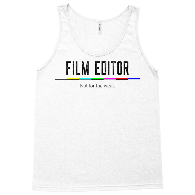 Film Editor Not For The Weak Classic E Humor Tank Top | Artistshot