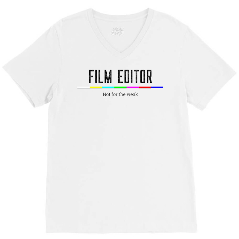 Film Editor Not For The Weak Classic E Humor V-neck Tee | Artistshot