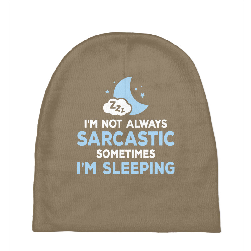 I Am Not Always Sarcastic, Sometimes I Am Sleeping Baby Beanies | Artistshot