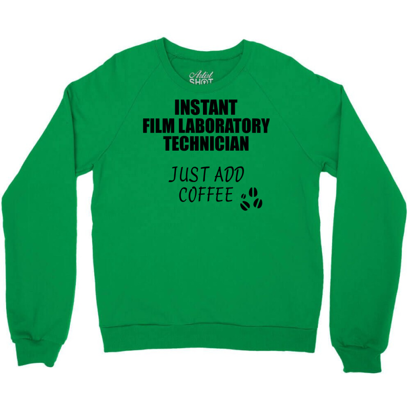 Film Laboratory Technician Instant Just Add Coffee Funny Gift Idea For Crewneck Sweatshirt by chweettiepenp | Artistshot