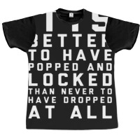 Tis Better To Have Popped And Locked Tank Top Graphic T-shirt | Artistshot