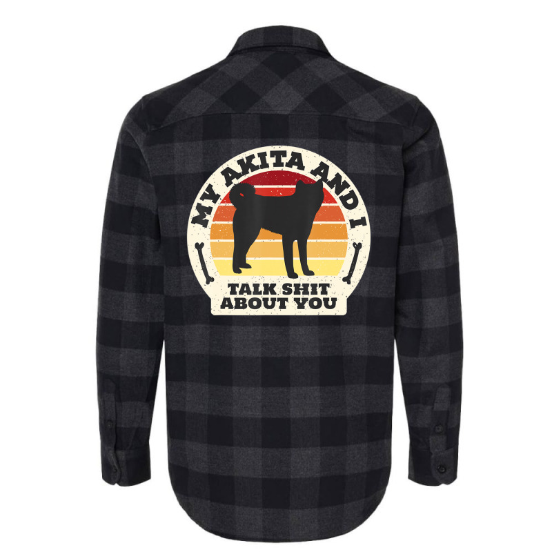 Trending My Akita And I Talk Shit About You Dog Men Retro Flannel Shirt | Artistshot