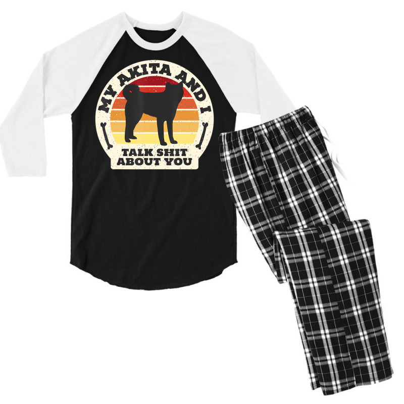 Trending My Akita And I Talk Shit About You Dog Men Retro Men's 3/4 Sleeve Pajama Set | Artistshot