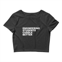 Engineering Students Cuddle Better Funny Engineer Crop Top | Artistshot