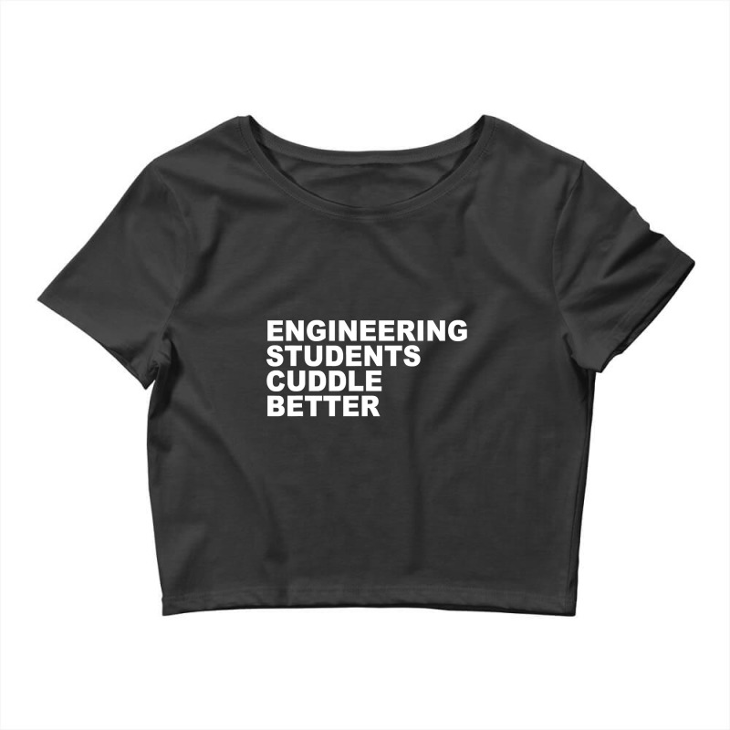 Engineering Students Cuddle Better Funny Engineer Crop Top by PeterArtist | Artistshot