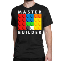 Master Builder Building Blocks Brick Builders Toys Present T Shirt Classic T-shirt | Artistshot