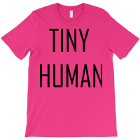 Tiny Human Baby Girl T-shirt | Artistshot