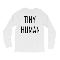 Tiny Human Baby Girl Long Sleeve Shirts | Artistshot