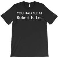 You Had Me At Robert E. Lee Confederate Tank Top T-shirt | Artistshot