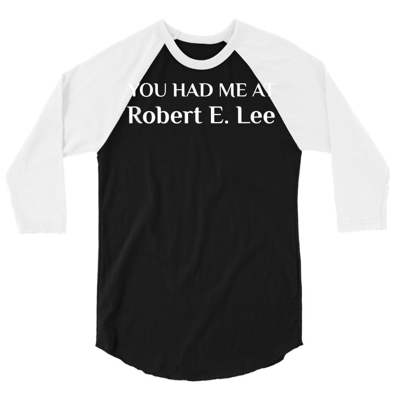 You Had Me At Robert E. Lee Confederate Tank Top 3/4 Sleeve Shirt | Artistshot